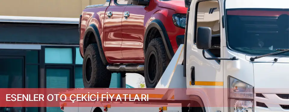Esenler İlçemi Oto Çekici Fiyatları